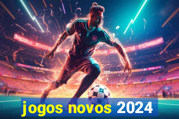 jogos novos 2024